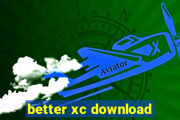 better xc download